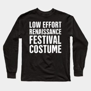 Low Effort Renaissance Festival Costume Long Sleeve T-Shirt